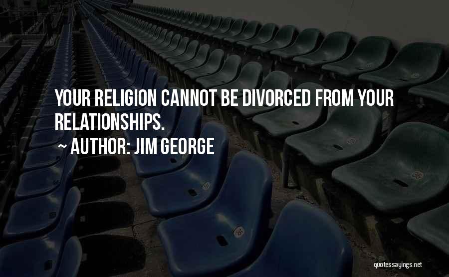 Faith Vs Religion Quotes By Jim George