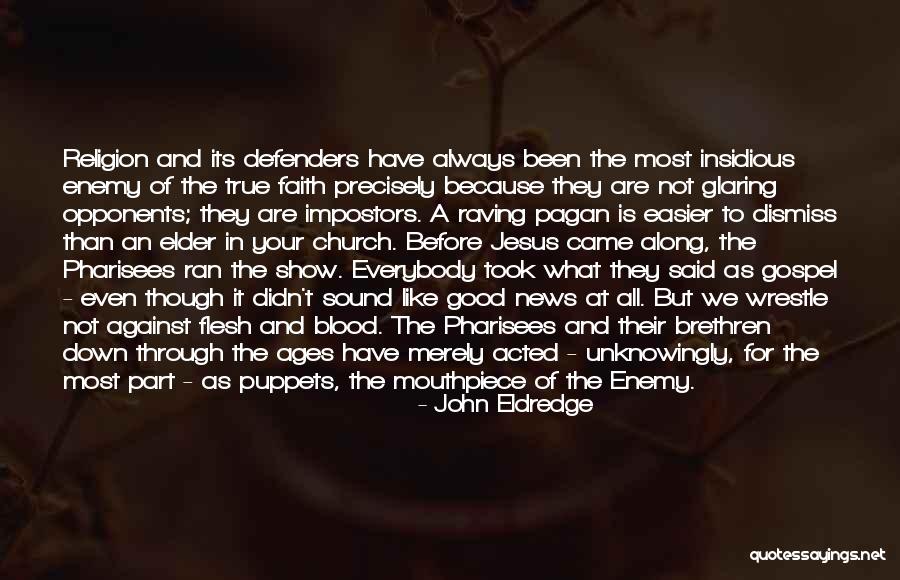 Faith Vs Religion Quotes By John Eldredge