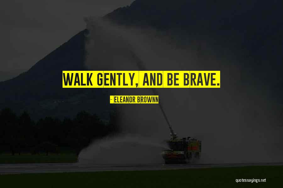 Faith Walk Quotes By Eleanor Brownn Faith Walk Quotes By Eleanor Brownn