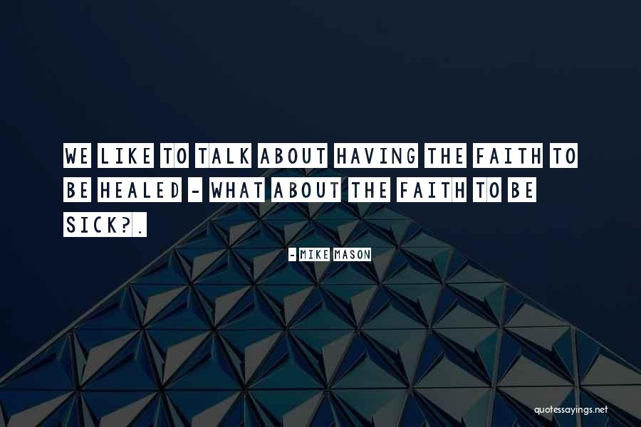 Faith When Sick Quotes By Mike Mason