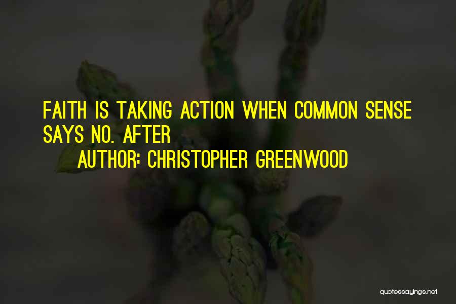 Faith Without Action Quotes By Christopher Greenwood
