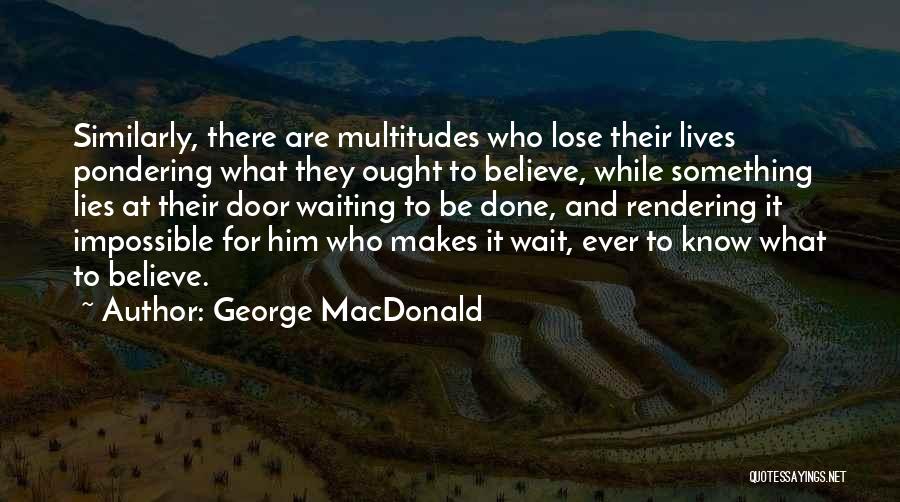 Faith Without Action Quotes By George MacDonald