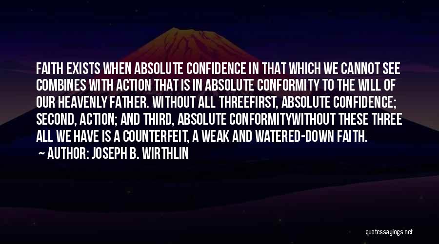 Faith Without Action Quotes By Joseph B. Wirthlin