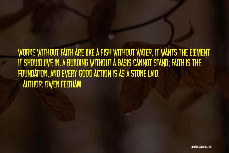 Faith Without Action Quotes By Owen Feltham