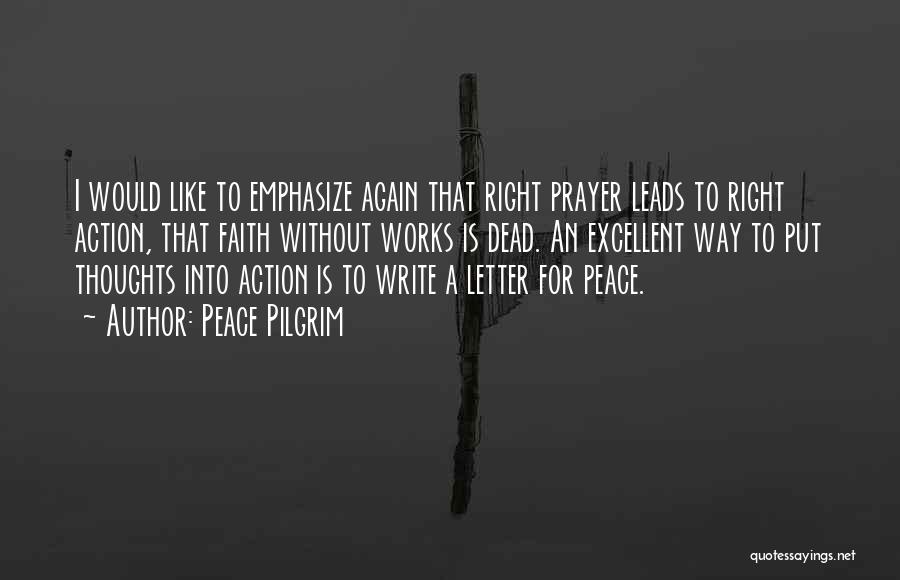 Faith Without Action Quotes By Peace Pilgrim