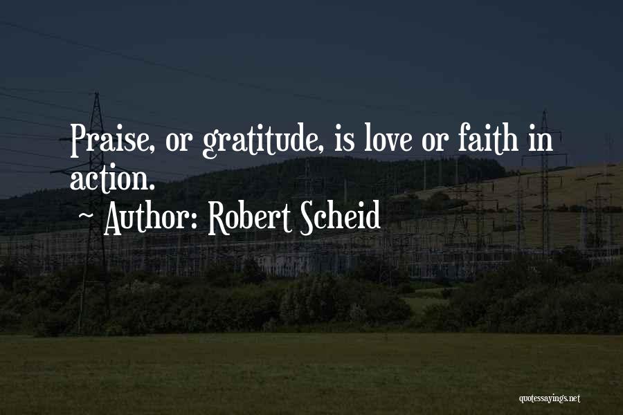 Faith Without Action Quotes By Robert Scheid