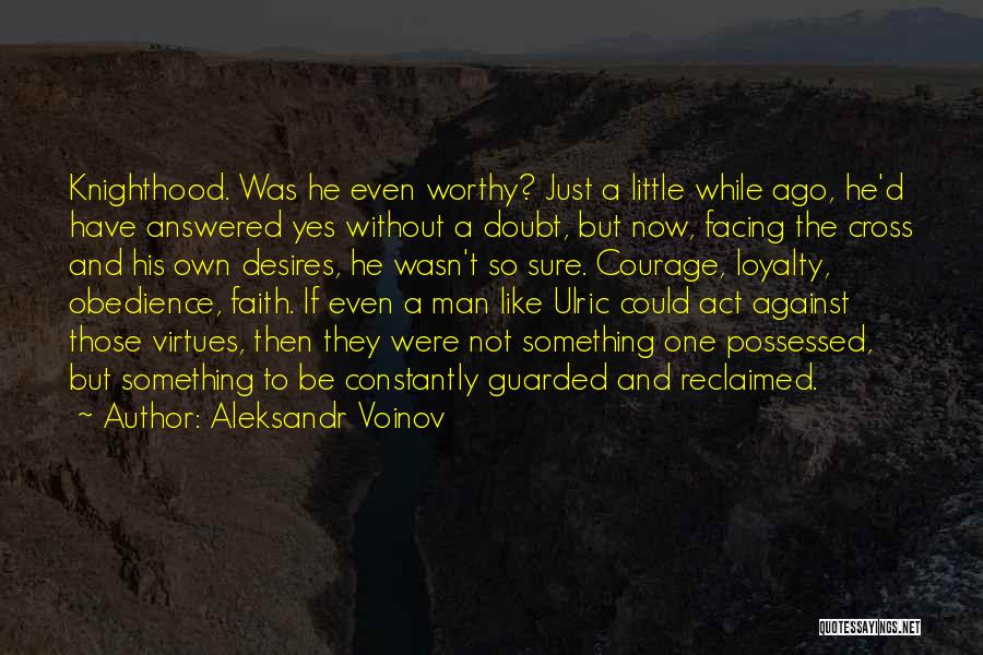 Faith Without Doubt Quotes By Aleksandr Voinov