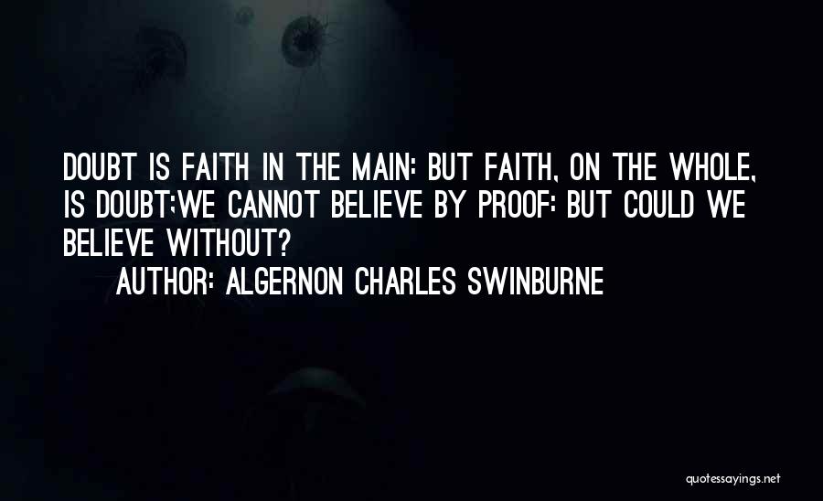 Faith Without Doubt Quotes By Algernon Charles Swinburne