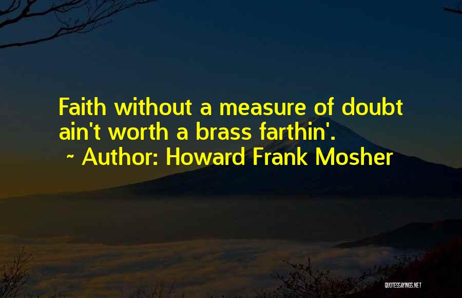 Faith Without Doubt Quotes By Howard Frank Mosher