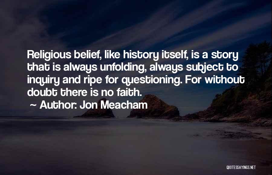 Faith Without Doubt Quotes By Jon Meacham