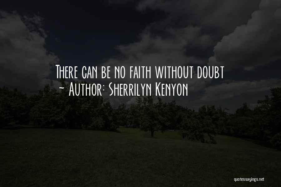 Faith Without Doubt Quotes By Sherrilyn Kenyon