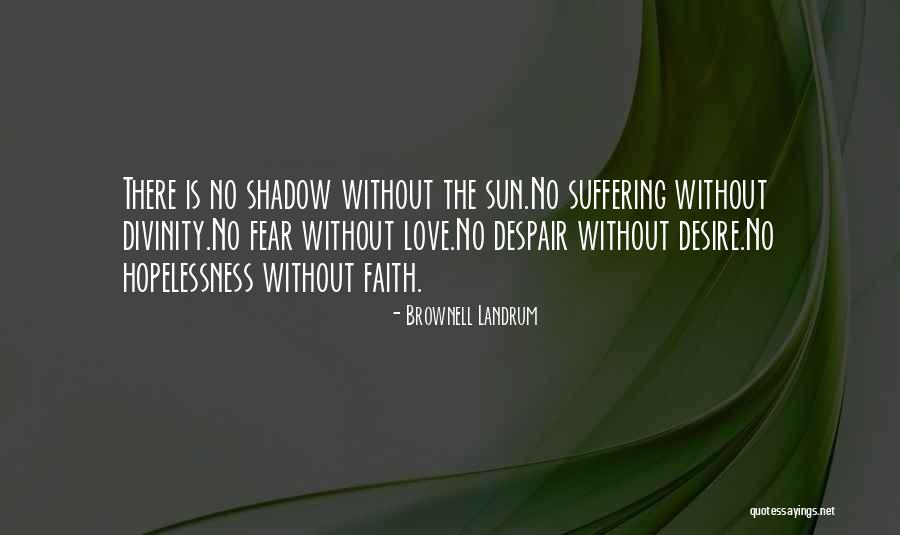 Faith Without Fear Quotes By Brownell Landrum Faith Without Fear Quotes By Brownell Landrum