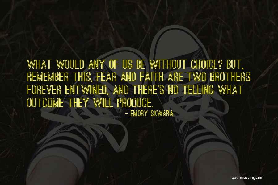 Faith Without Fear Quotes By Emory Skwara Faith Without Fear Quotes By Emory Skwara