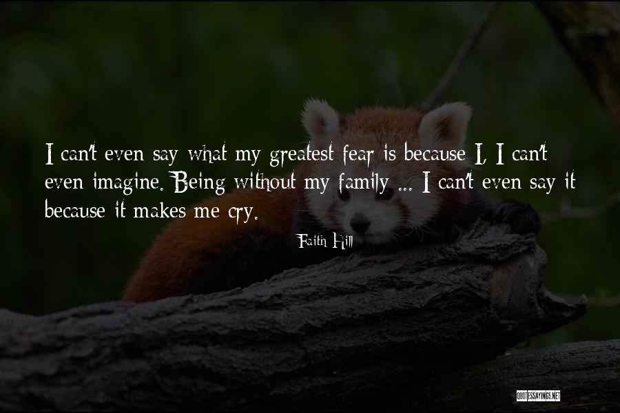Faith Without Fear Quotes By Faith Hill Faith Without Fear Quotes By Faith Hill