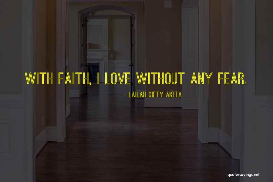 Faith Without Fear Quotes By Lailah Gifty Akita