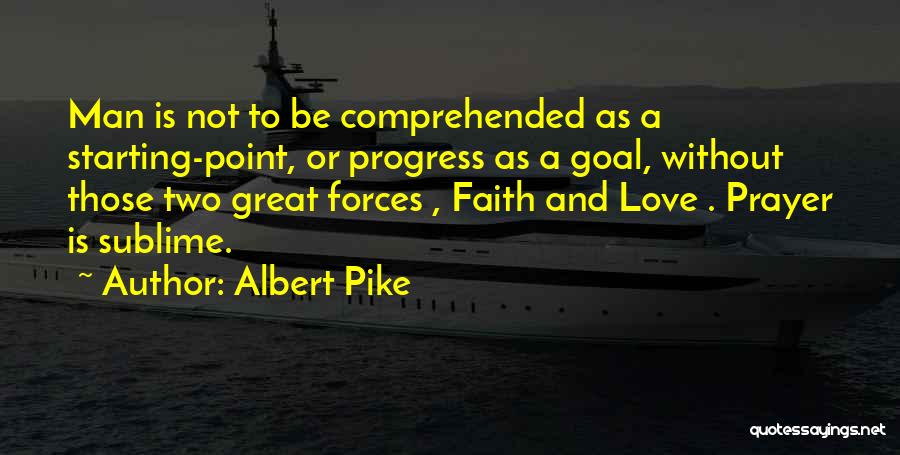 Faith Without Love Quotes By Albert Pike Faith Without Love Quotes By Albert Pike