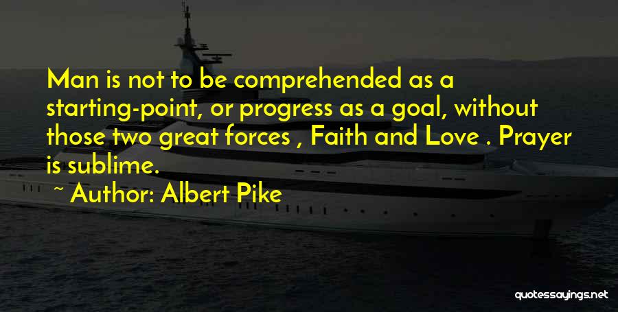 Faith Without Love Quotes By Albert Pike