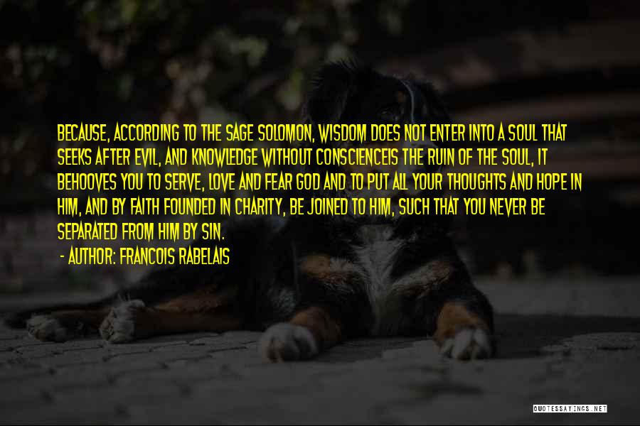 Faith Without Love Quotes By Francois Rabelais Faith Without Love Quotes By Francois Rabelais