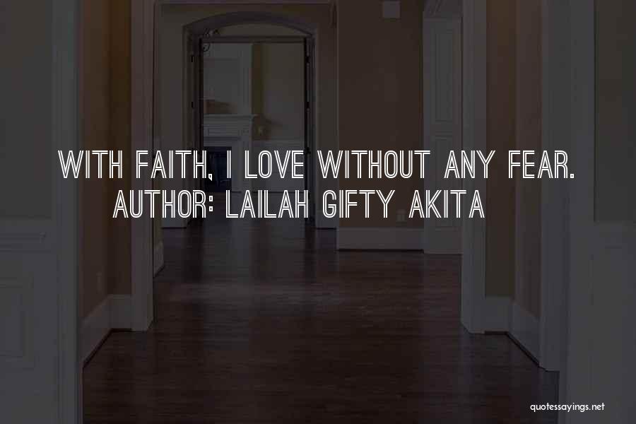 Faith Without Love Quotes By Lailah Gifty Akita
