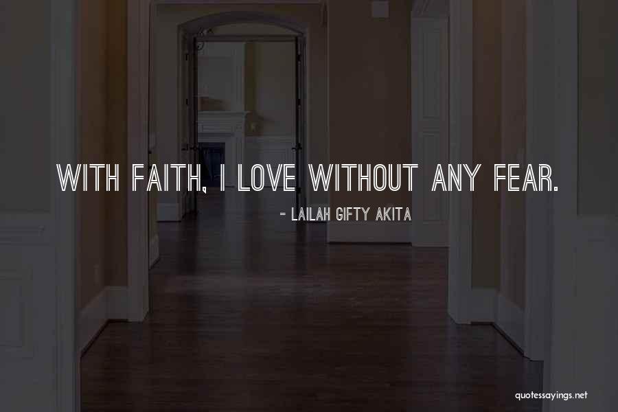 Faith Without Love Quotes By Lailah Gifty Akita