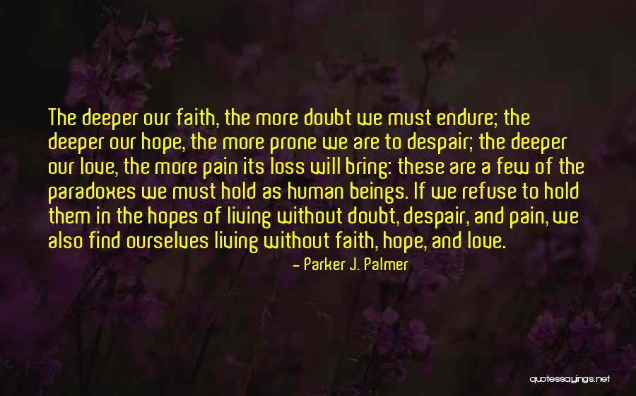 Faith Without Love Quotes By Parker J. Palmer