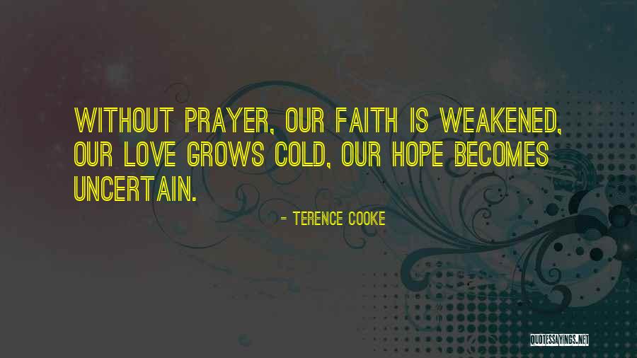 Faith Without Love Quotes By Terence Cooke