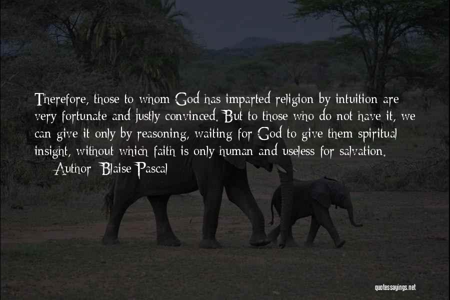 Faith Without Religion Quotes By Blaise Pascal