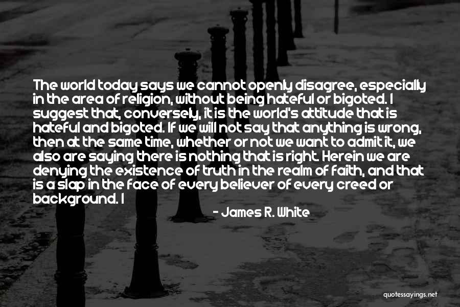 Faith Without Religion Quotes By James R. White Faith Without Religion Quotes By James R. White