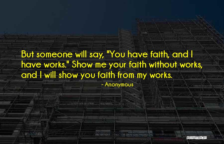 Faith Without Works Quotes By Anonymous Faith Without Works Quotes By Anonymous
