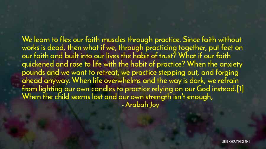 Faith Without Works Quotes By Arabah Joy