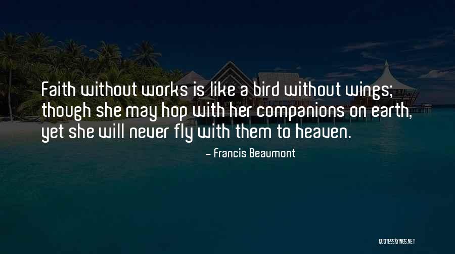 Faith Without Works Quotes By Francis Beaumont