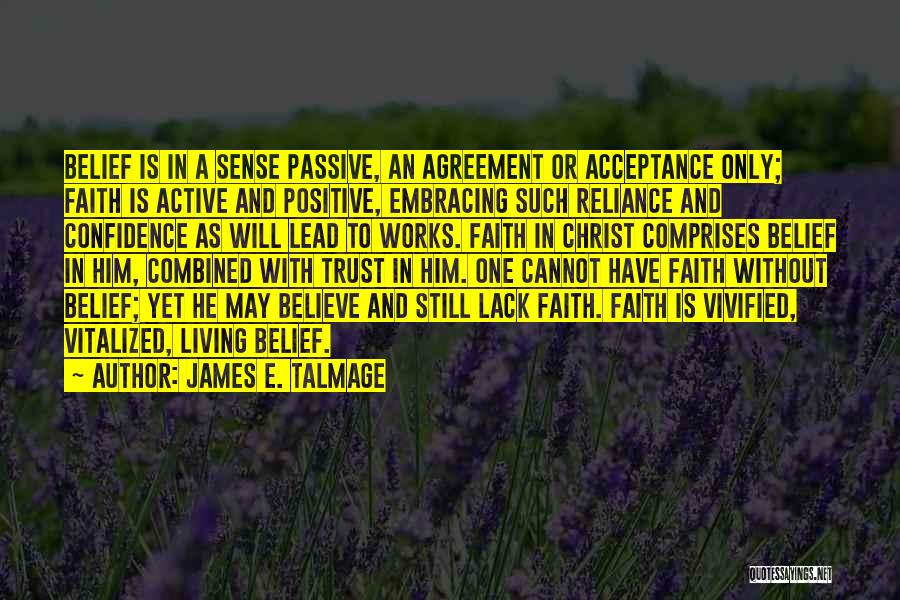 Faith Without Works Quotes By James E. Talmage