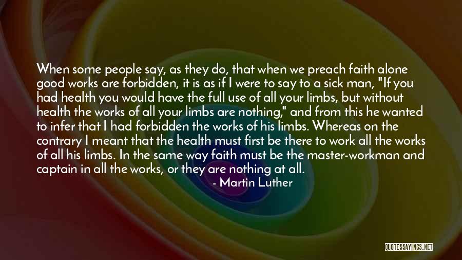 Faith Without Works Quotes By Martin Luther Faith Without Works Quotes By Martin Luther