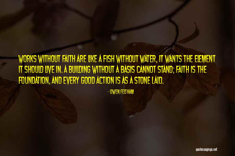 Faith Without Works Quotes By Owen Feltham Faith Without Works Quotes By Owen Feltham
