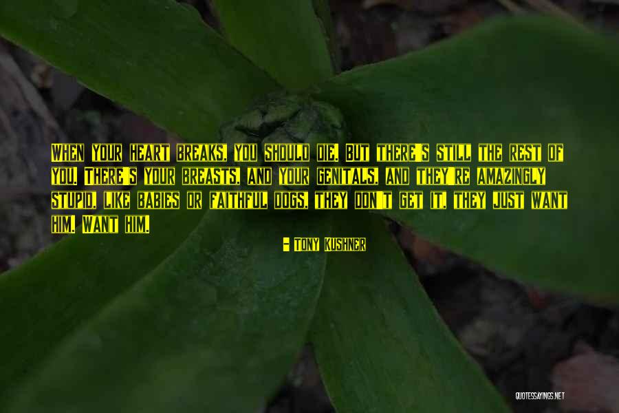Faithful Dogs Quotes By Tony Kushner Faithful Dogs Quotes By Tony Kushner