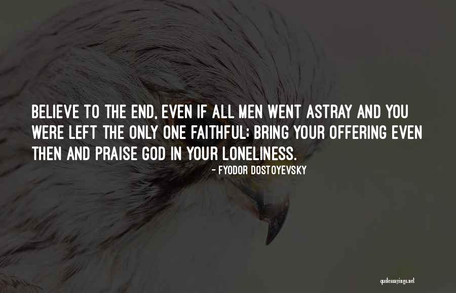 Faithful Faithful To The End Quotes By Fyodor Dostoyevsky Faithful Faithful To The End Quotes By Fyodor Dostoyevsky