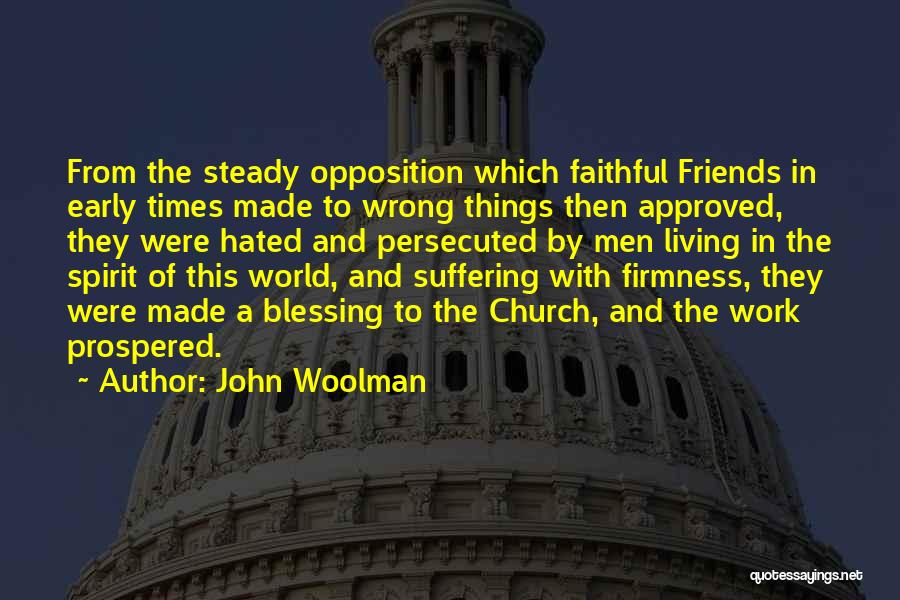 Faithful Friends Quotes By John Woolman