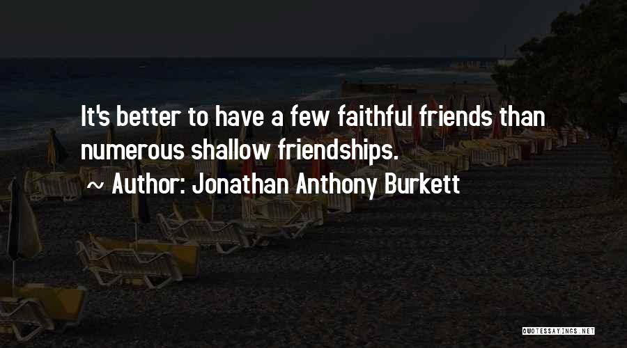 Faithful Friends Quotes By Jonathan Anthony Burkett