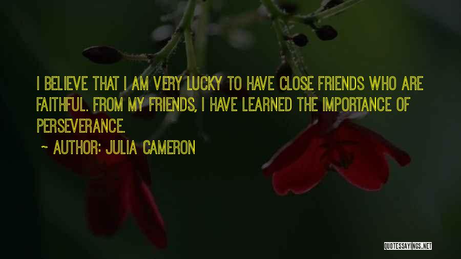 Faithful Friends Quotes By Julia Cameron