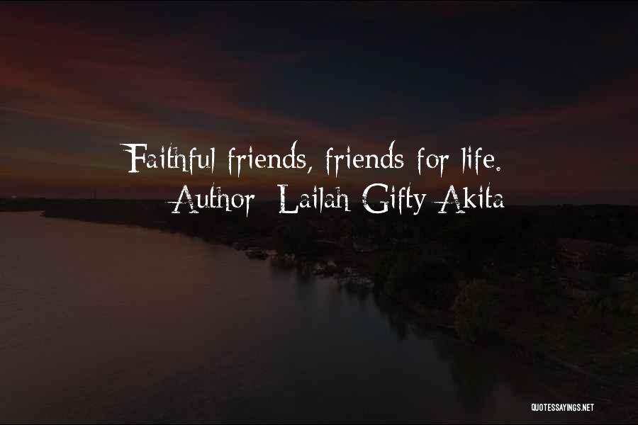 Faithful Friends Quotes By Lailah Gifty Akita