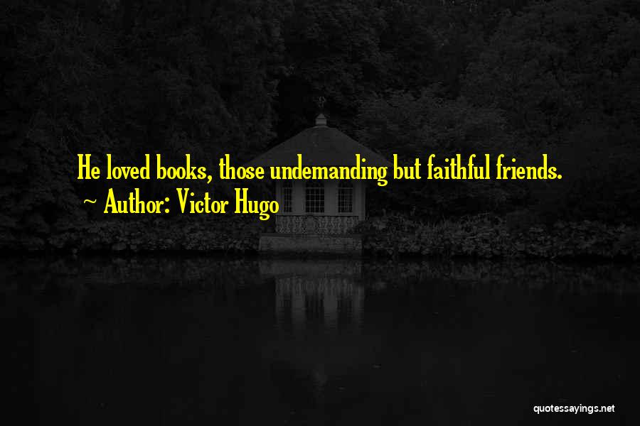 Faithful Friends Quotes By Victor Hugo