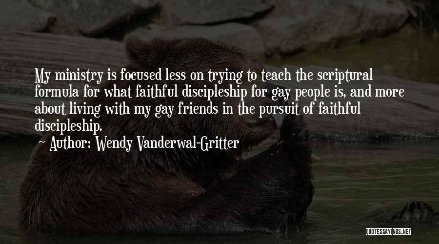 Faithful Friends Quotes By Wendy Vanderwal-Gritter