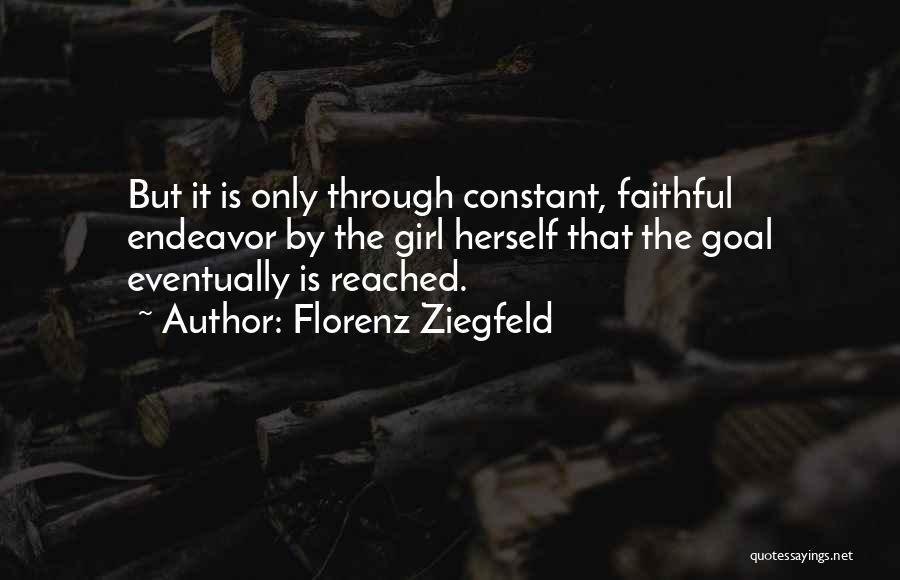 Faithful Girl Quotes By Florenz Ziegfeld