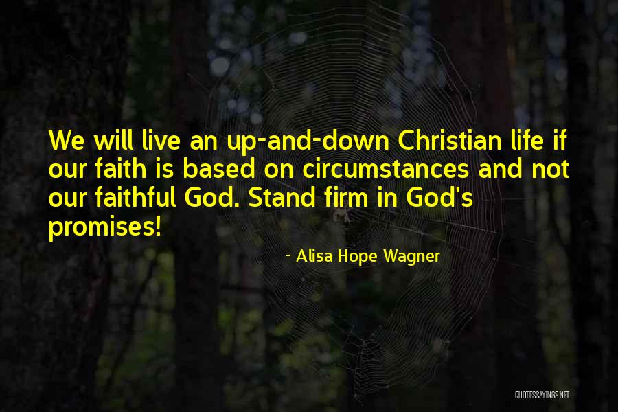 Faithful God Quotes By Alisa Hope Wagner Faithful God Quotes By Alisa Hope Wagner