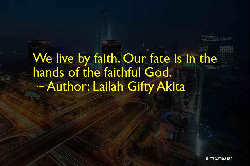 Faithful Is Our God Quotes By Lailah Gifty Akita