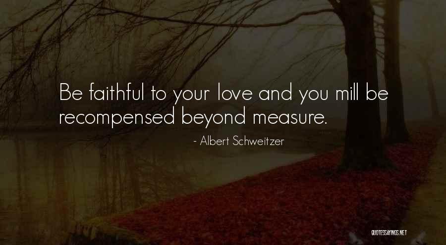 Faithful Love Quotes By Albert Schweitzer