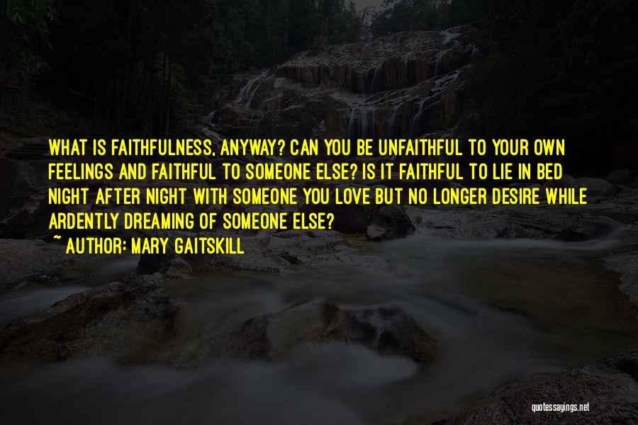 Faithful Love Quotes By Mary Gaitskill