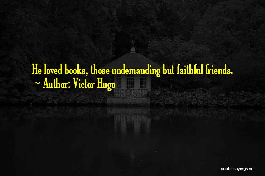 Faithful Love Quotes By Victor Hugo
