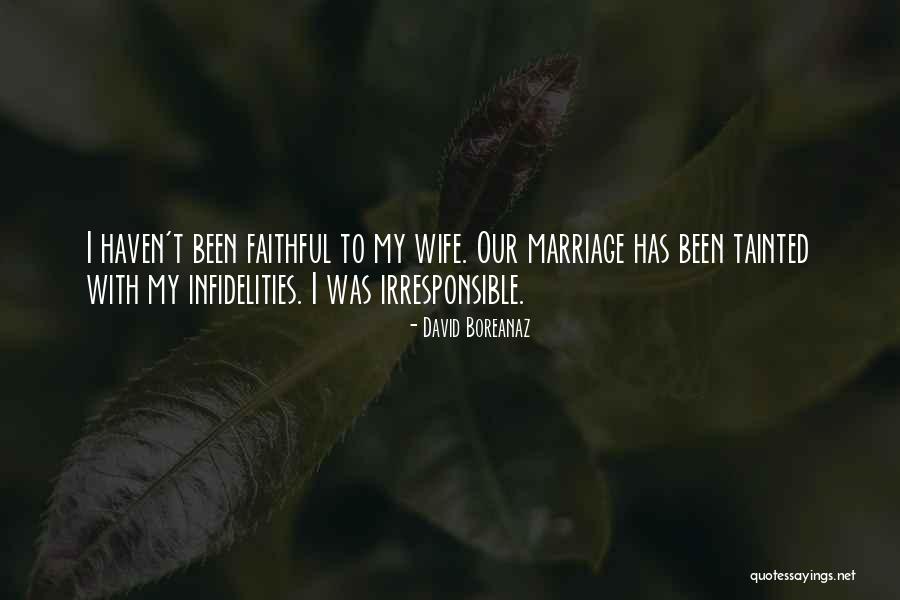 Faithful Marriage Quotes By David Boreanaz Faithful Marriage Quotes By David Boreanaz