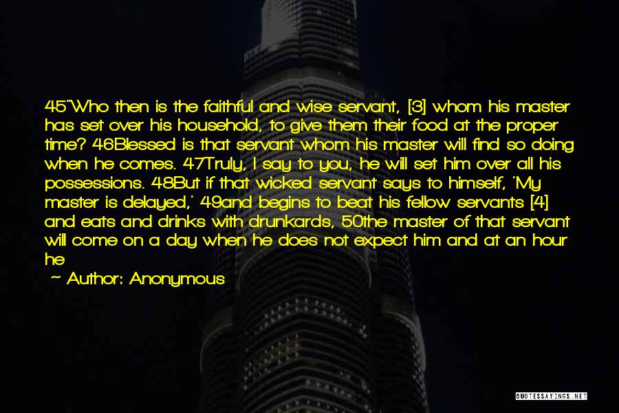 Faithful Servants Quotes By Anonymous